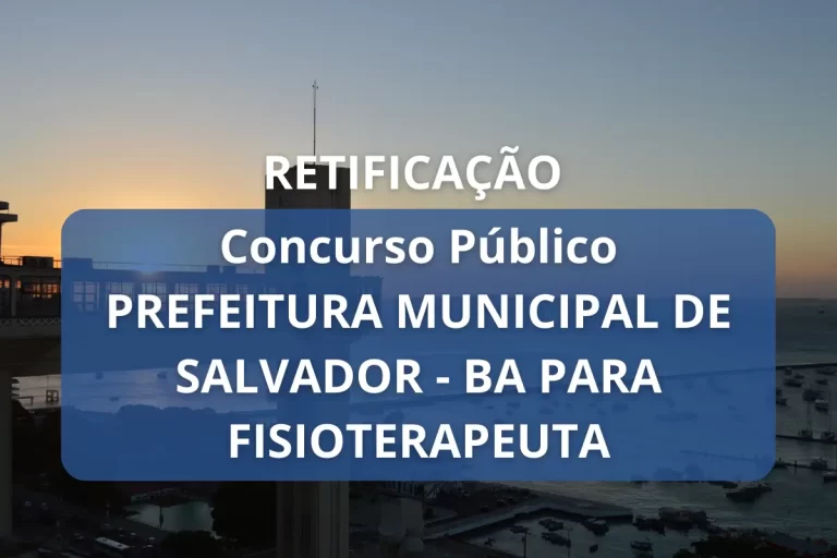 Concurso Público de Salvador: Retificações impactam Fisioterapeutas